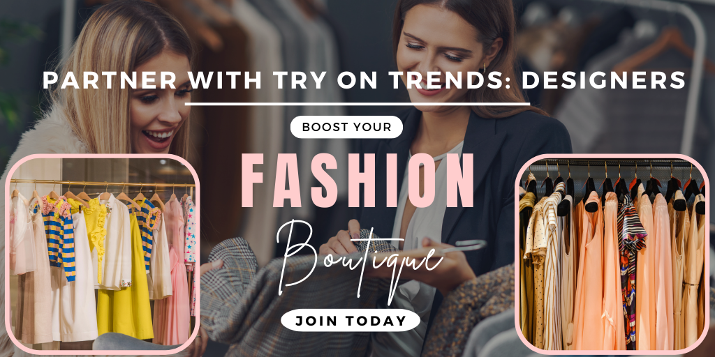 Partner With Try on Trends: Designers, It’s Time to Boost Your Boutique’s Growth!